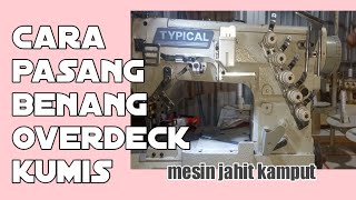 cara mudah memasang benang overdeck kumis mesin jahit kamput [upl. by Kenna]