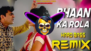 BHAAN Ka Rola Dj Remix  Hard Bass  Full Vibration Mix  Dj Parveen Saini Mahendergarh [upl. by Isia]