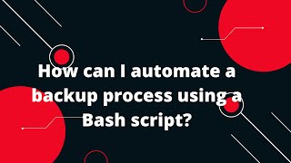 Bash Scripting Tutorial 19 How can I automate a backup process using a Bash script [upl. by Eirameinna748]