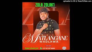 ZOLA ZOLA K1  MATLANGANE WADLAWA [upl. by Aneras]