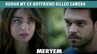 Meryem Told The Truth Rohan My ExBoyfriend Killed Sawera  MERYEM  Turkish Drama  RO2Y [upl. by Lona883]