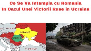 Ce Se Va Intampla cu Romania In Cazul Unei Victorii Ruse in Ucraina [upl. by Starla]