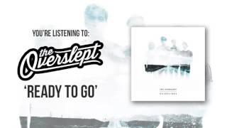 The Overslept  Ready To Go Official Audio [upl. by Kendry]