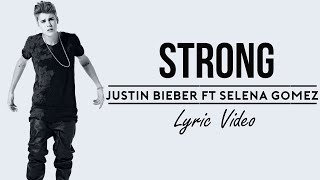 Justin Bieber ft Selena Gomez  Strong Lyrics [upl. by Llednor]