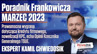 Poradnik Frankowicza marzec 2023 Nowelizacja KPC Komentarze eksperta Kamila Chwiedosika [upl. by Henke421]