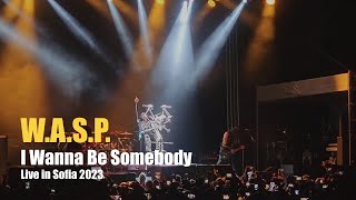 WASP quotI Wanna Be Somebodyquot Live in Sofia 2023 [upl. by Mauricio]