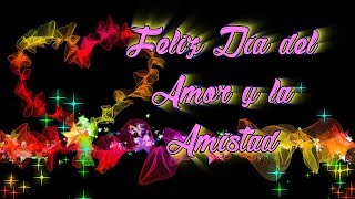 Feliz dia del Amor y la Amistad Frases para este 14 de Febrero 2019 [upl. by Alekim96]