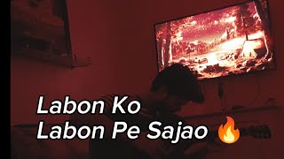 Labon Ko  Labon Pe Sajao 🔥  Song Cover [upl. by Heid]