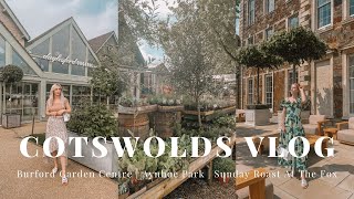 COTSWOLDS VLOG  BURFORD GARDEN CENTRE AYNHOE PARK SUNDAY ROAST AT THE FOX IN ODDINGTON AND MORE [upl. by Haletta279]