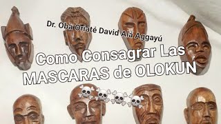 LAS MASCARAS DE OLOKUN COMO CONSAGRAR Y BAILAR LAS MASCARAS [upl. by Pardew]