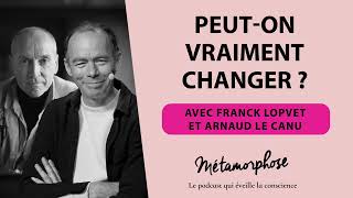 451 Franck Lopvet et Arnaud Le Canu  Peut on vraiment changer [upl. by Ellissa]