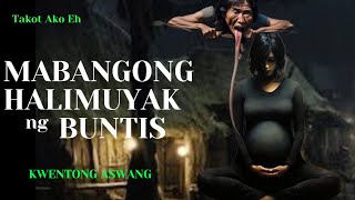 MABANGONG HALIMUYAK NG BUNTIS  KWENTONG ASWANG  TAKOT AKO EH [upl. by Melvin]