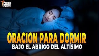 🔴LA ORACION MAS PODEROSA PARA DORMIR SALMOS 91 🙏🙌 FRANCISCO PINALES [upl. by Aicenav742]