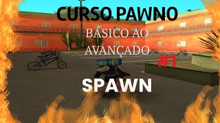 CURSO PAWNO  DO BÁSICO AO AVANÇADO  SPAWN 1 [upl. by Gala]