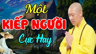 Một Kiếp Người  Đời là như thế một ngày mai ta biết đi đâu về đâu cực Hay Thầy Thích Thiện Thuận [upl. by Malet332]