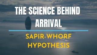 The Science behind ARRIVAL  SapirWhorf Hypothesis  Arrival 2016 [upl. by Edny831]