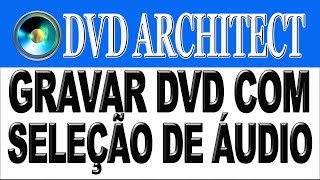 Como Gravar um Dvd com Seleção de ÁudioDual Áudio no Dvd Architect [upl. by Hoxsie]