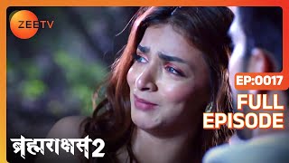 Kalindi and Madans plan against Brahmarakshas  Brahmarakshas 2  Full ep 17  Zee TV [upl. by Romo]