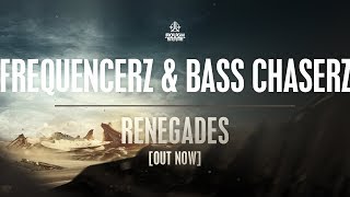 Frequencerz amp Bass Chaserz  Renegades OUT NOW [upl. by Cook]