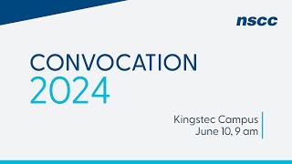 NSCC Convocation 2024  Kingstec Campus  June 10 2024  9 am [upl. by Bartholemy]