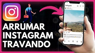 Solução Arrumar Instagram Travando  Rápido e Fácil [upl. by Enihpets]