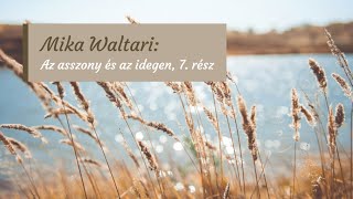 Waltari Az asszony és az idegen 7 rész hangoskönyv [upl. by Yur]