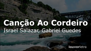 LETRA  Canção Ao Cordeiro  Israel Salazar Gabriel Guedes Completa [upl. by Araik]