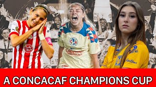 🔥💣CONOCE QUIENES VAN A CONCACAF CHAMPIONS CUP  Tigres Femenil  Chivas Femenil  América Femenil [upl. by Adnilrev728]