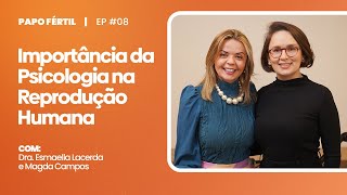 IMPORTÂNCIA DA PSICOLOGIA NA REPRODUÇÃO HUMANA  Papo Fértil  EP 08 [upl. by Oirobil]