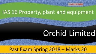 PE QampA Orchid Limited  ICAP Spring 2018  IAS 16 FA028 [upl. by Crosse]