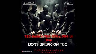 TEO Rello  Dont Speak On TEO Ft TEO G30 DBG Lil DapOfficial Music Audio [upl. by Anoet]