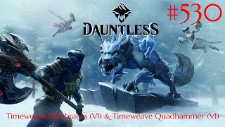 Dauntless Walkthrough Part 530  Timeweave Vambraces VI amp Timeweave Quadhammer VI No Comment [upl. by Gnoz499]