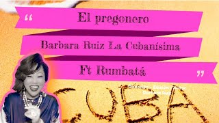 El Pregonero Video Oficial Barbara Ruiz La Cubanísima Ft Rumbatá [upl. by Ennyroc]