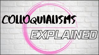 Colloquialisms Explained [upl. by Adelaida327]