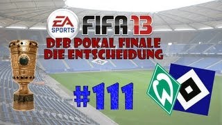 Lets Play Fifa 13  Karrieremodus Part 111  DFB Pokal Finale Werder Bremen gg HSV 22 [upl. by Garap]