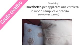 tutorial 25 TRUCCHETTO per applicare una lampo in modo semplice veloce e preciso [upl. by Bertasi]