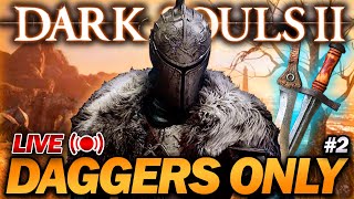 quotBeating Dark Souls 2 But I can ONLY USE DAGGERSquot  Part 2 [upl. by Frederico853]