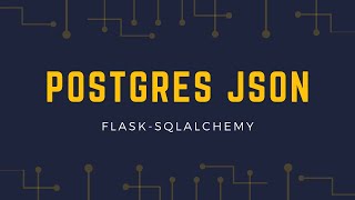 Intro to Postgres JSON Columns in FlaskSQLAlchemy [upl. by Ecirted]