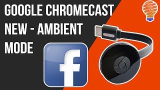 Google Chromecasts New Ambient Mode and How To Show Facebook Photos on Your TV [upl. by Nnagem]