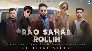 Elvish Yadav  Rao Sahab Rollin Music video Mahira Sharma  Maxtern  SDEE  Vkey  Anshul Garg [upl. by Irek]