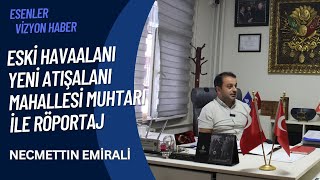 Atışalanı Mahallesi Muhtarı Necmettin EMİRALİ ile Röportaj röportaj muhtar mahalle [upl. by Mischa]