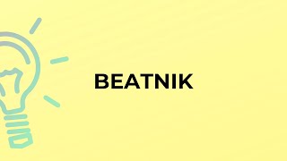 What is the meaning of the word BEATNIK [upl. by Nosnah]