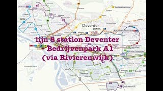 Lijn 8 Deventer station  Bedrijvenpark A1 via Rivierenwijk [upl. by Ilysa71]