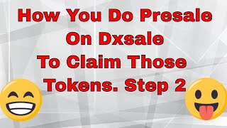 How You Do Presale On Dxsale To Claim Those Tokens Step 2 [upl. by Jehius11]