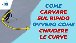 Come CARVARE SUL RIPIDO ovvero come CHIUDERE LE CURVE [upl. by Touber]