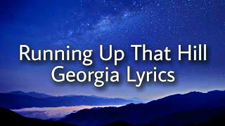 Running Up That Hill A Deal With God  Georgia Lyrics 🎶 [upl. by Noral]