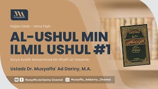 Kajian Kitab  AlUshul Min Ilmil Ushul Ushul Fiqih 1  Ustadz Dr Musyaffa AdDariny MA [upl. by Cupo]