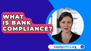 What Is Bank Compliance  CountyOfficeorg [upl. by Ativla]