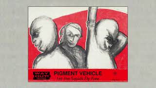 Pigment Vehicle  Let the Squids Fly Free 1991 [upl. by Noiwtna243]