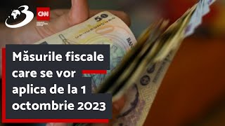 Măsurile fiscale care se vor aplica de la 1 octombrie 2023 Lista noilor taxe şi impozite [upl. by Coralyn148]